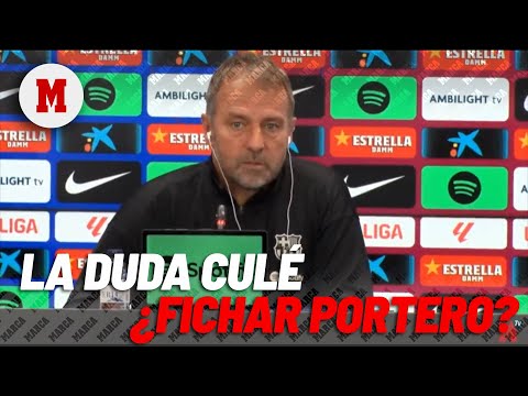 Flick defiende a Iñaki Peña y revela sus planes para la portería I MARCA