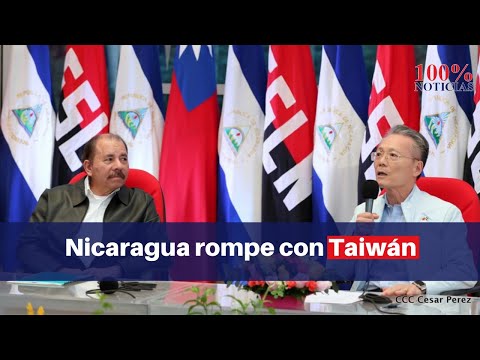 ??Impacto del rompimiento de relaciones de Nicaragua con Taiwán, solo reconocen a China comunista