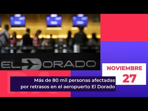 Ma?s de 80 mil personas afectadas por retrasos en el aeropuerto El Dorado de Bogota? en la u?ltima s