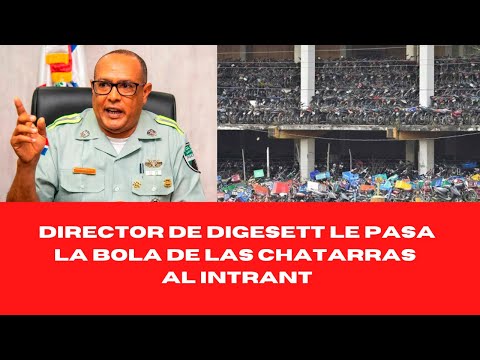 DIRECTOR DE DIGESETT LE PASA LA BOLA DE LAS CHATARRAS AL INTRANT