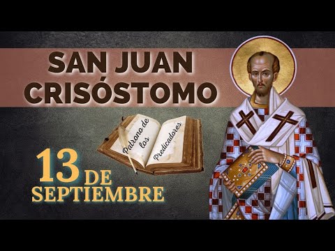 SANTO DE HOY   SAN JUAN CRISÓSTOMO   13 DE SEPTIEMBRE