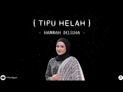 Tipu Helah | Hannah Delisha [ Lirik Video ]