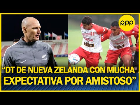 Emb. De Perú en Nueva Zelanda: entrenador y jugadores tienen mucho respeto por la selección peruana