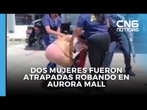 Dos mujeres fueron atrapadas robando en Aurora Mall, San Cristóbal ??