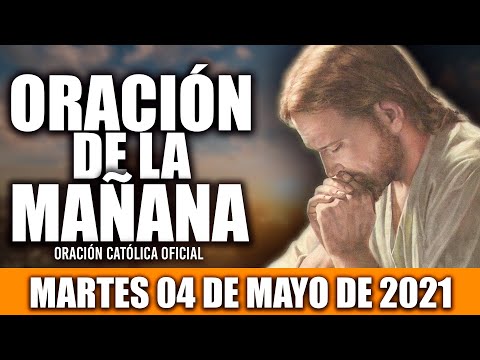 Oración de la Mañana de hoy MARTES 04 DE MAYO de 2021| Oración Católica