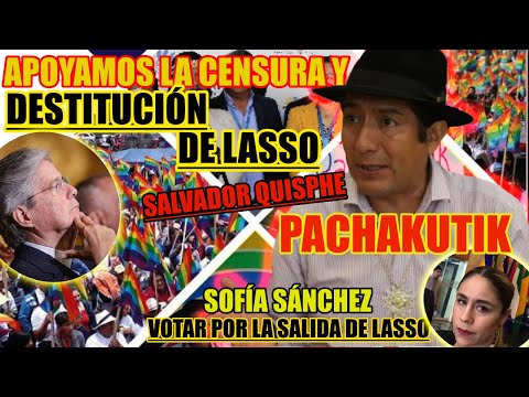 Apoyamos la censura de Guillermo Lasso, dice Salvador Quishpe