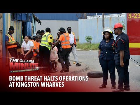 THE GLEANER MINUTE: Holness urges J’cans not to give up | Bomb threat at wharf | Man drowns in gorge