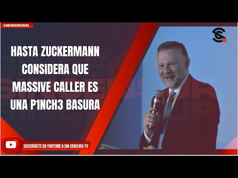 HASTA ZUCKERMANN CONSIDERA QUE MASSIVE CALLER ES UNA P1NCH3 BASURA