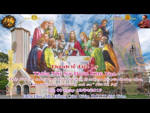 Thánh lễ Tiệc Ly: 18g00 - Đền ĐMHCG Sài Gòn 18/04/2019