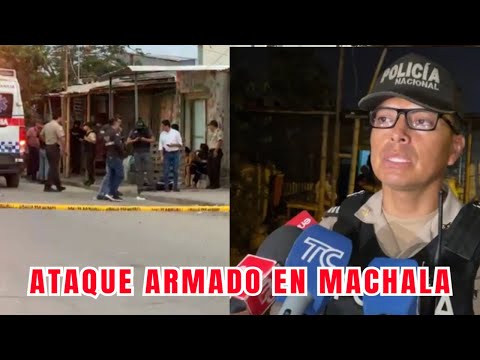 Ataque armado en la ciudad de Machala