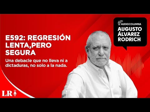 E592: Regresión lenta, pero segura, por Augusto Álvarez Rodrich