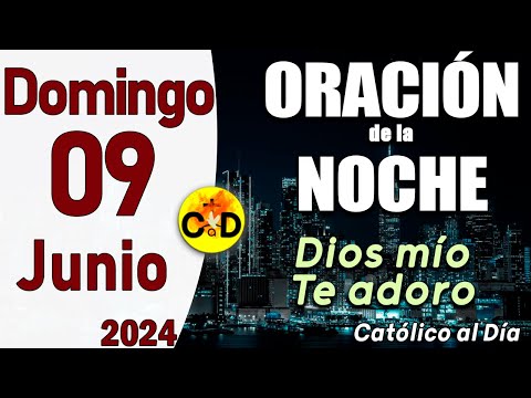 Oración de la Noche de hoy Domingo 09 de Junio de 2024 - ORACION DE LA NOCHE CATÓLICO al Día