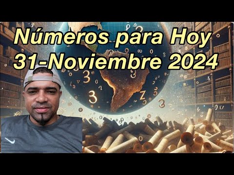 Buenos días ?Números para hoy                                31-Noviembre-2024