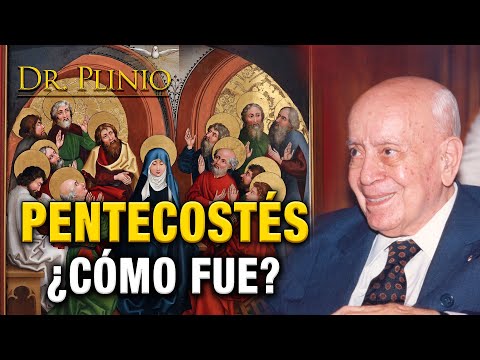 PENTECOSTÉS ¿Cómo fue la venida del Espíritu Santo  | Dr. Plinio Corrêa de Oliveira