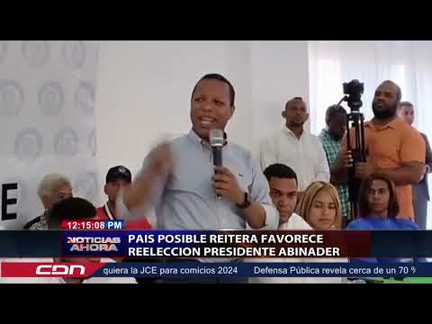 País Posible reitera favorece reelección presidente Abinader