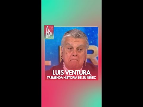LUIS VENTURA REVIVE LA TREMENDA HISTORIA DE SU NIÑEZ