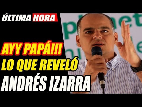 ?? ¡Ayy Papá! Lo Que REVELÓ Andrés  Izarra ENTERESE ?