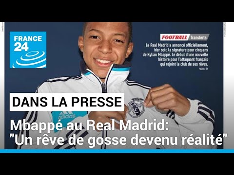 Kylian Mbappé au Real Madrid: Un rêve de gosse devenu réalité • FRANCE 24