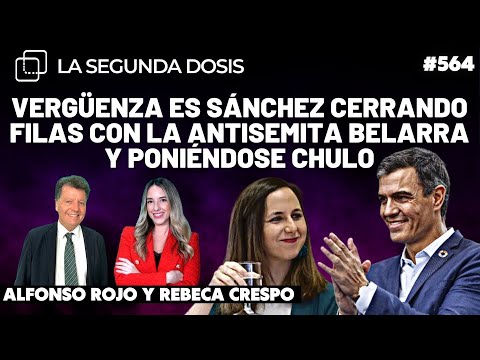 Vergüenza es Sánchez cerrando filas con la antisemita Belarra y poniéndose chulo