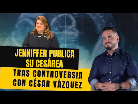 JENNIFFER PUBLICA SU CESÁREA - Tras controversia con César Vázquez de Proyecto Dignidad