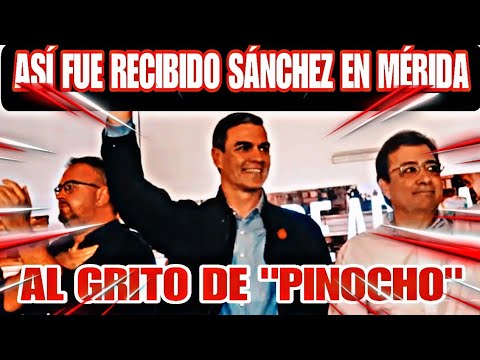 EL RECIBIMIENTO DE PEDRO SÁNCHEZ A MÉRIDA AL GRITO DE PINOCHO