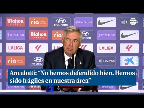 Ancelotti: “No hemos defendido bien. Hemos sido frágiles en nuestra área”
