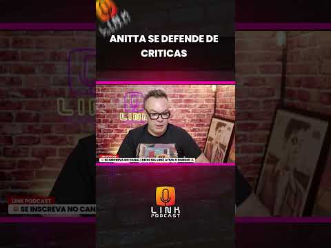 ANITTA SE DEFENDE DE CRÍTICAS | LINK PODCAST