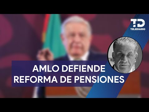 AMLO busca que los trabajadores se retiren con 100% de su salario