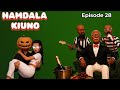 HAMDALA KIUNO Episode 28