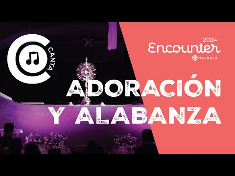 Encounter Magdala 2024 | Concierto: Adoración y Alabanza