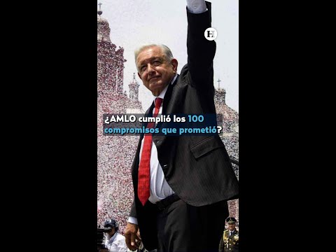 ¿AMLO cumplio? los 100 compromisos que prometio??