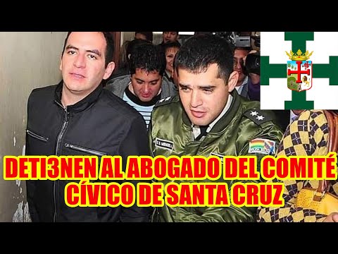 JORGE VALDA ASESOR LEGAL DEL COMITÉ CÍVICO DE SANTA CRUZ FUE APR3NDIDO Y TRASLADADO A LA PAZ..