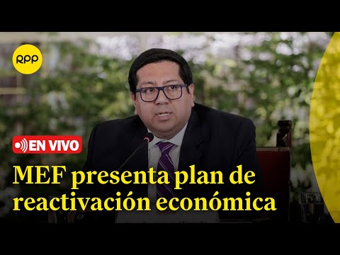 EN VIVO | MEF presenta plan de reactivación económica