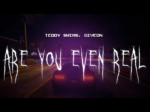 teddy swims, giveon - are you even real [ sped up ] lyrics