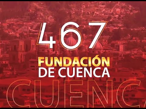 Cuenca celebra 467 años de fundación… ¡Qué viva Cuenca!