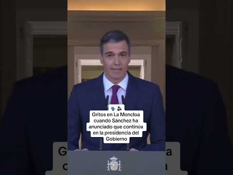 Gritos en La Moncloa cuando Sánchez ha anunciado que continúa en la presidencia del Gobierno