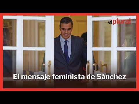 El mensaje feminista de Sánchez, una de las claves del discurso de Pedro Sánchez