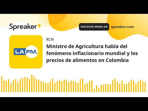 Ministro de Agricultura habla del fenómeno inflacionario mundial y los precios de alimentos en Colom