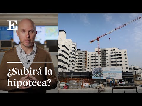 Videoanálisis | ¿Van a subir las hipotecas? | EL PAÍS