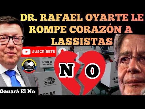 DR. RAFAEL OYARTE LE ROMPE EL CORAZÓN A LOS LASISTAS GANARÁ EL NO EN LA CONSULTA NOTICIAS RFE TV