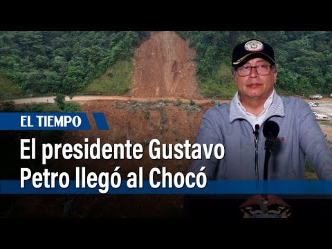 El presidente Gustavo Petro llegó lugar de la tragedia en el departamento del Chocó| El Tiempo
