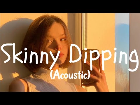 Sabrina Carpenter - Skinny Dipping (Acoustic) [Lyrics]