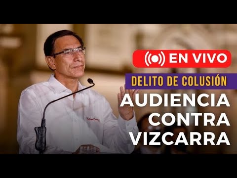MARTÍN VIZCARRA: AUDIENCIA EN VIVO CONTRA EXPRESIDENTE DEL PERÚ POR DELITO DE COHECHO PASIVO