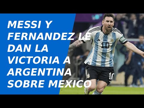 Argentina vence a México 2 a 0 en Qatar 2022 con golazos de Messi y Enzo Fernández
