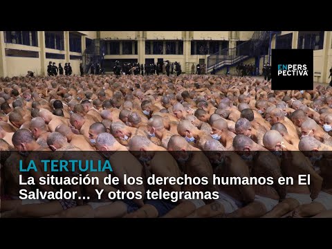 La situación de los derechos humanos en El Salvador… Y otros telegramas