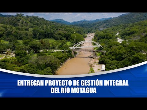 Entregan proyecto de Gestión Integral del río Motagua
