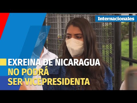 Exreina que aspiraba a la vicepresidencia de Nicaragua es inhabilitada