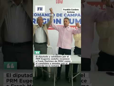 El diputado y candidato por el PRM Eugenio cedeño reconoce a Frank Martínez de PRSC