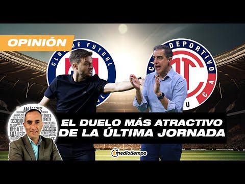 Toluca vs Cruz Azul, un juego de liguilla adelantado I Desde el Vestidor con Francisco Arredondo