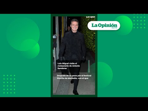 Luis Miguel y Antonio Banderas celebran en su restaurante | La Opinión